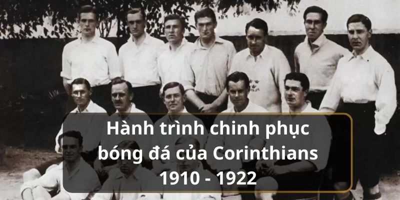 Hành trình chinh phục bóng đá của Corinthians 1910 - 1922