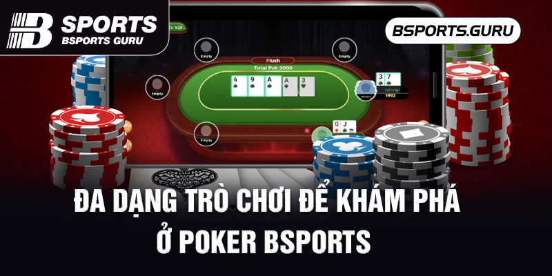Đa dạng trò chơi để khám phá ở Poker Bsports