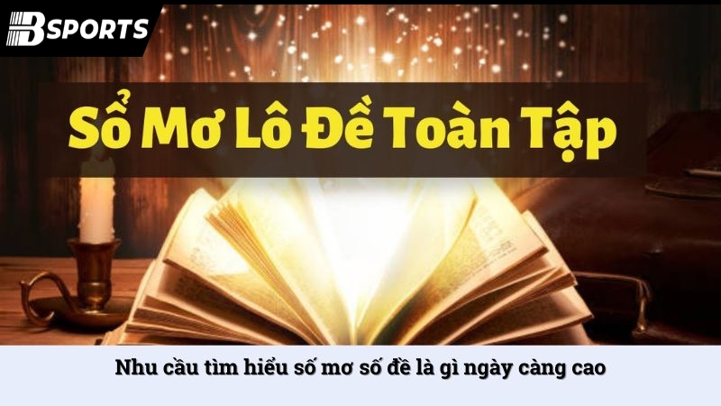 Nhu cầu tìm hiểu số mơ số đề là gì ngày càng cao
